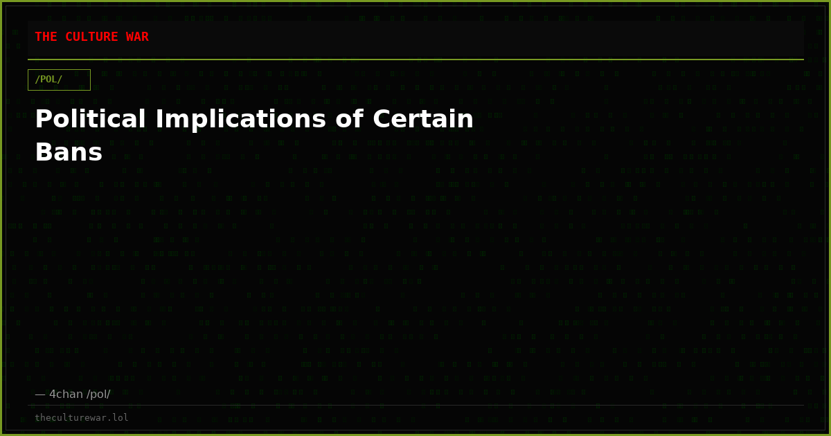 Political Implications of Certain Bans