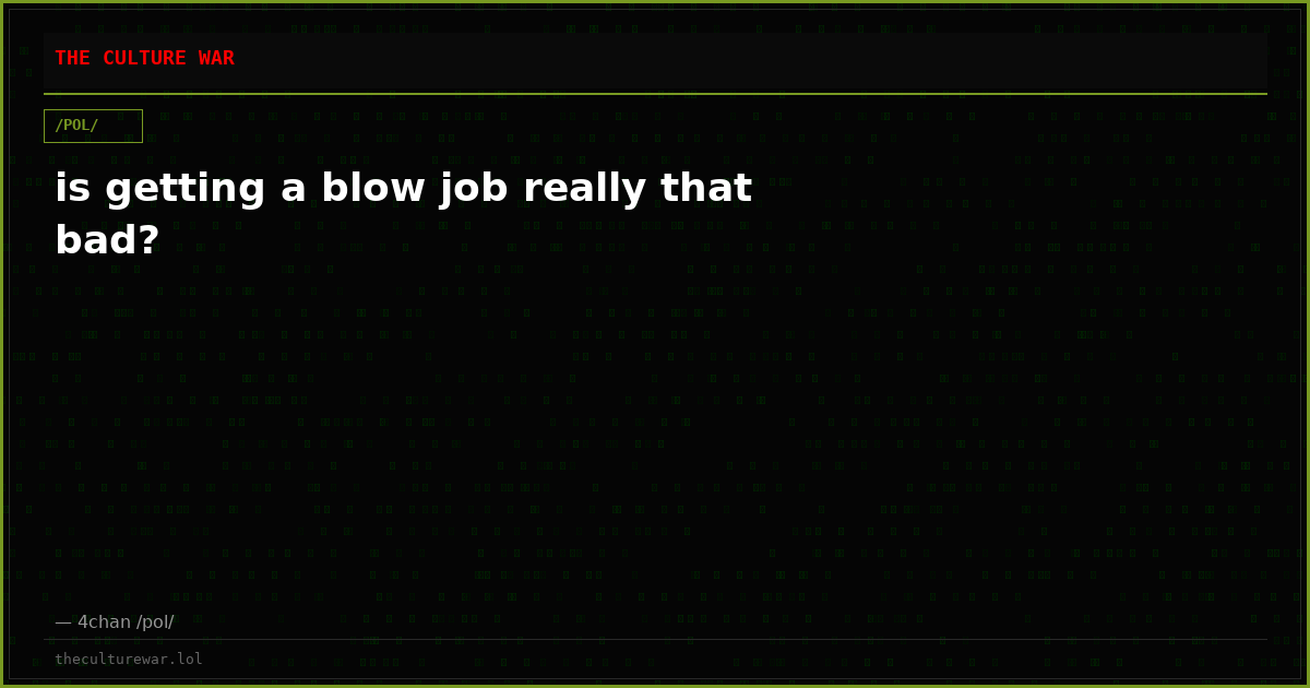 is getting a blow job really that bad?