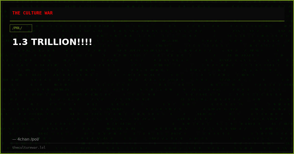 1.3 TRILLION!!!!