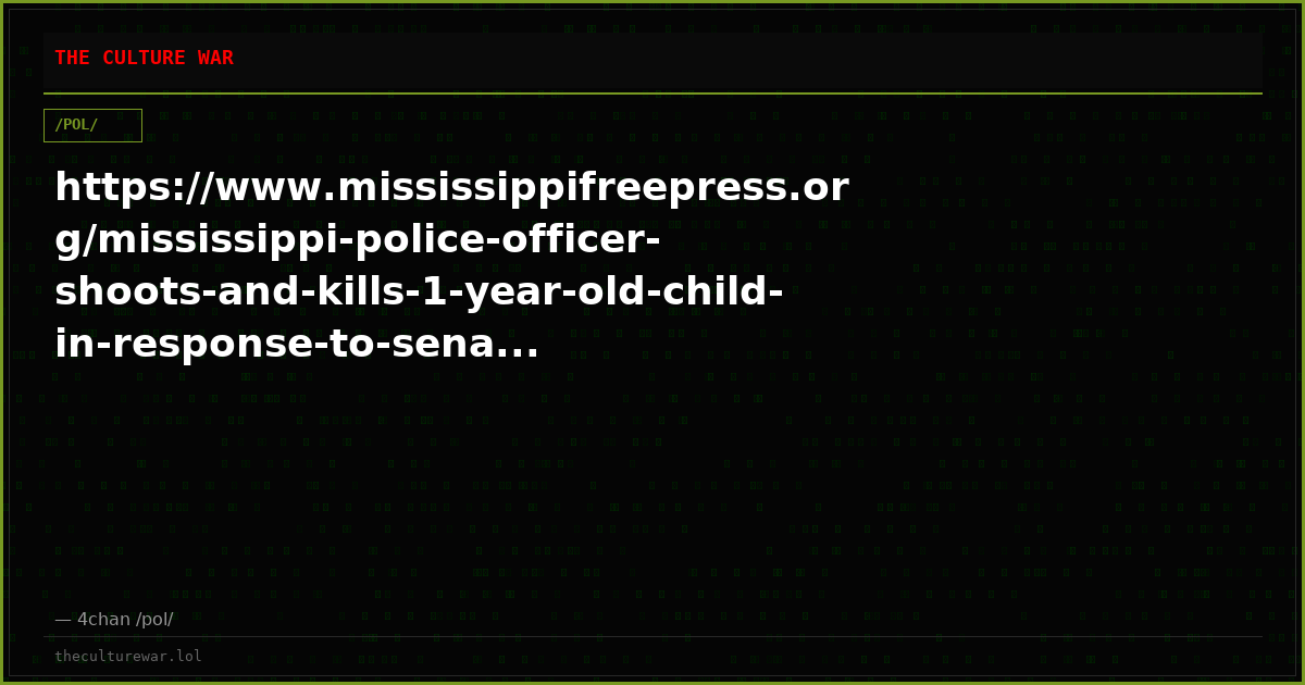 https://www.mississippifreepress.org/mississippi-police-officer-shoots-and-kills-1-year-old-child-in-response-to-sena...