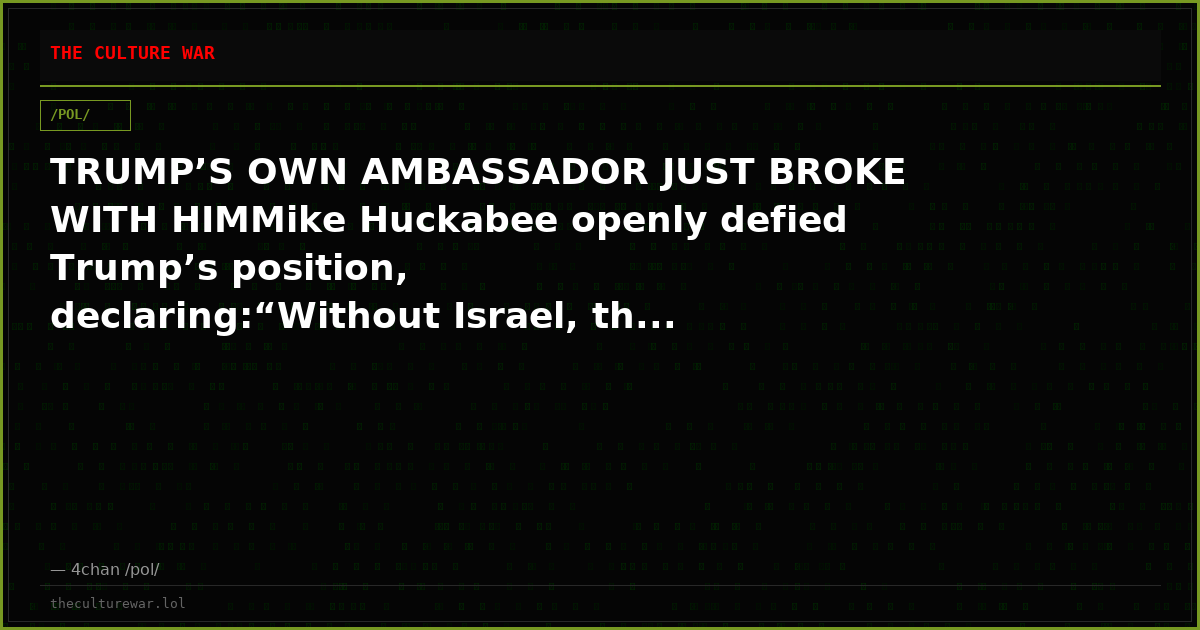TRUMP’S OWN AMBASSADOR JUST BROKE WITH HIMMike Huckabee openly defied Trump’s position, declaring:“Without Israel, th...