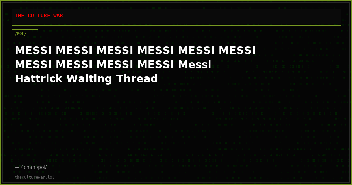 MESSI MESSI MESSI MESSI MESSI MESSI MESSI MESSI MESSI MESSI Messi Hattrick Waiting Thread