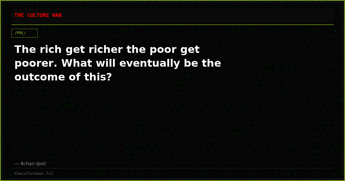 The rich get richer the poor get poorer. What will eventually be the outcome of this?
