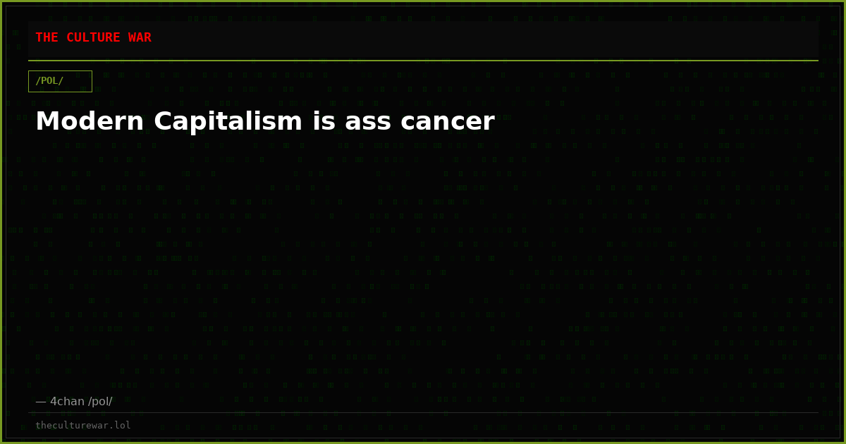 Modern Capitalism is ass cancer