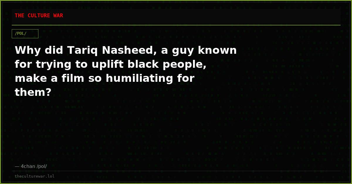 Why did Tariq Nasheed, a guy known for trying to uplift black people, make a film so humiliating for them?