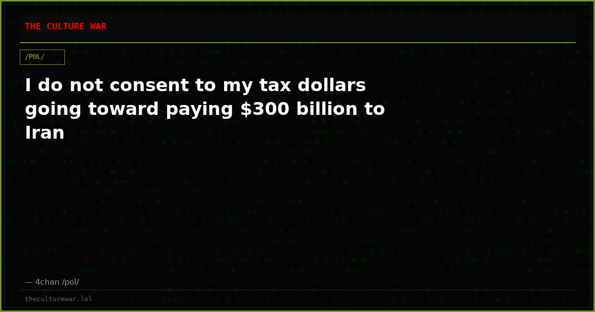 I do not consent to my tax dollars going toward paying $300 billion to Iran