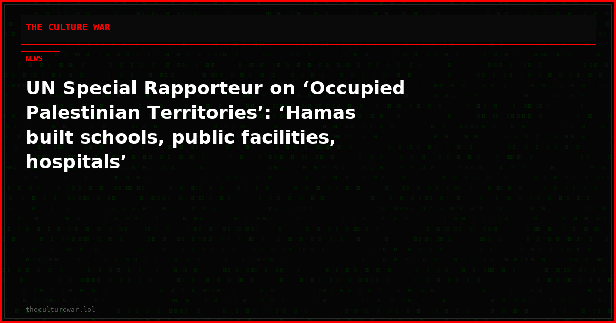 UN Special Rapporteur on ‘Occupied Palestinian Territories’: ‘Hamas built schools, public facilities, hospitals’