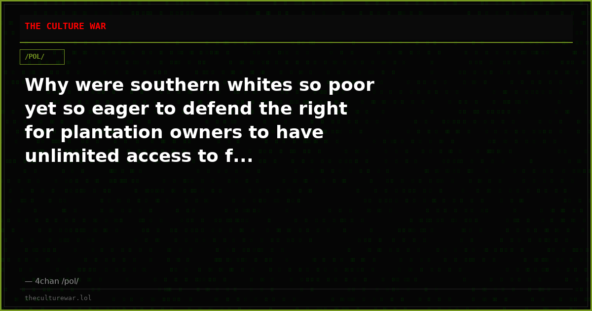 Why were southern whites so poor yet so eager to defend the right for plantation owners to have unlimited access to f...