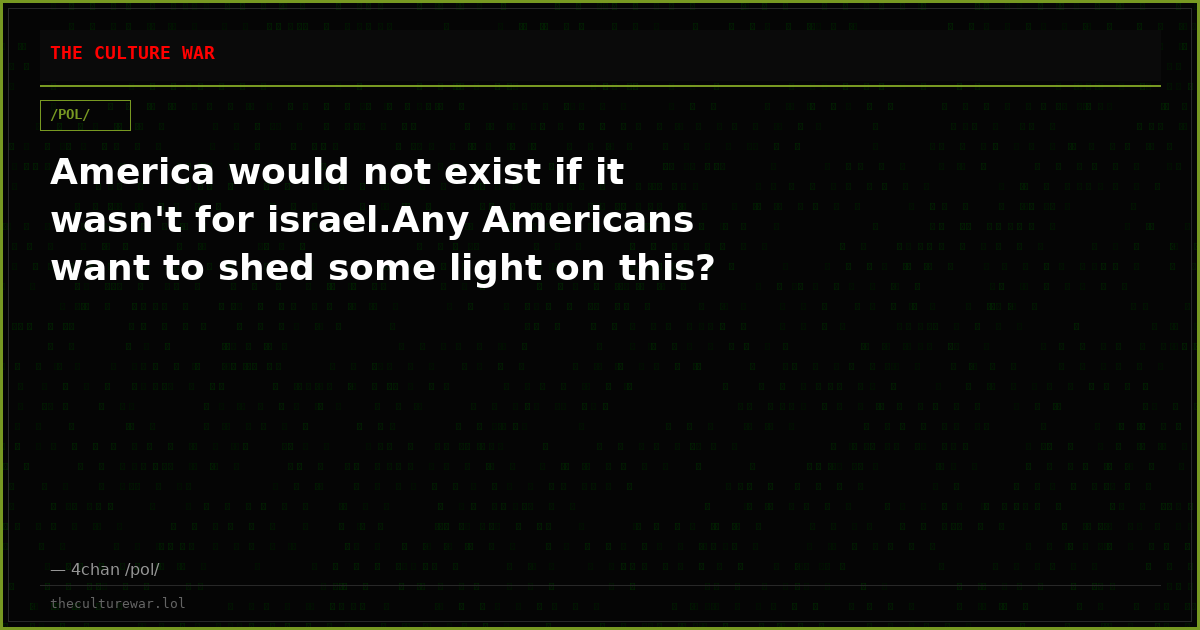 America would not exist if it wasn't for israel.Any Americans want to shed some light on this?