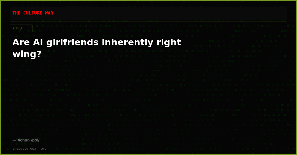 Are AI girlfriends inherently right wing?