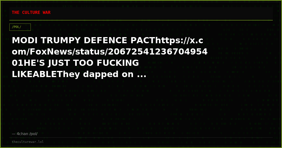 MODI TRUMPY DEFENCE PACThttps://x.com/FoxNews/status/2067254123670495401HE'S JUST TOO FUCKING LIKEABLEThey dapped on ...