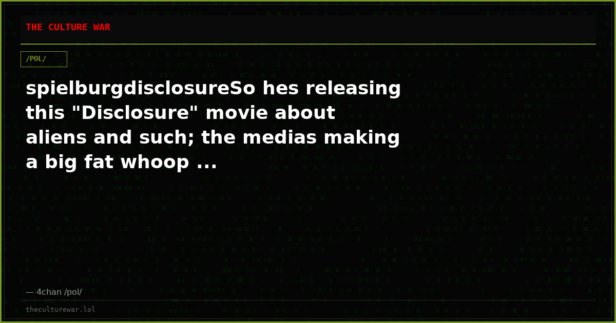 spielburgdisclosureSo hes releasing this "Disclosure" movie about aliens and such; the medias making a big fat whoop ...