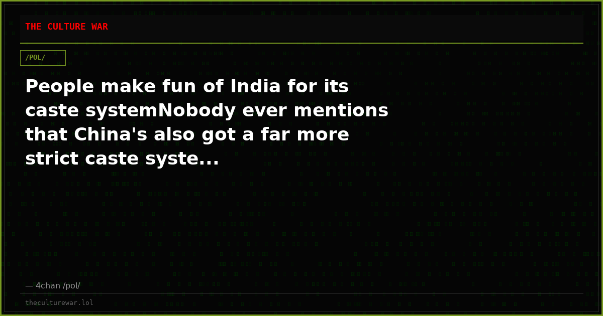 People make fun of India for its caste systemNobody ever mentions that China's also got a far more strict caste syste...