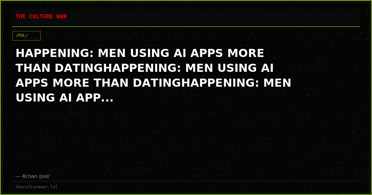HAPPENING: MEN USING AI APPS MORE THAN DATINGHAPPENING: MEN USING AI APPS MORE THAN DATINGHAPPENING: MEN USING AI APP...