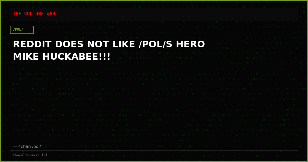 REDDIT DOES NOT LIKE /POL/S HERO MIKE HUCKABEE!!!
