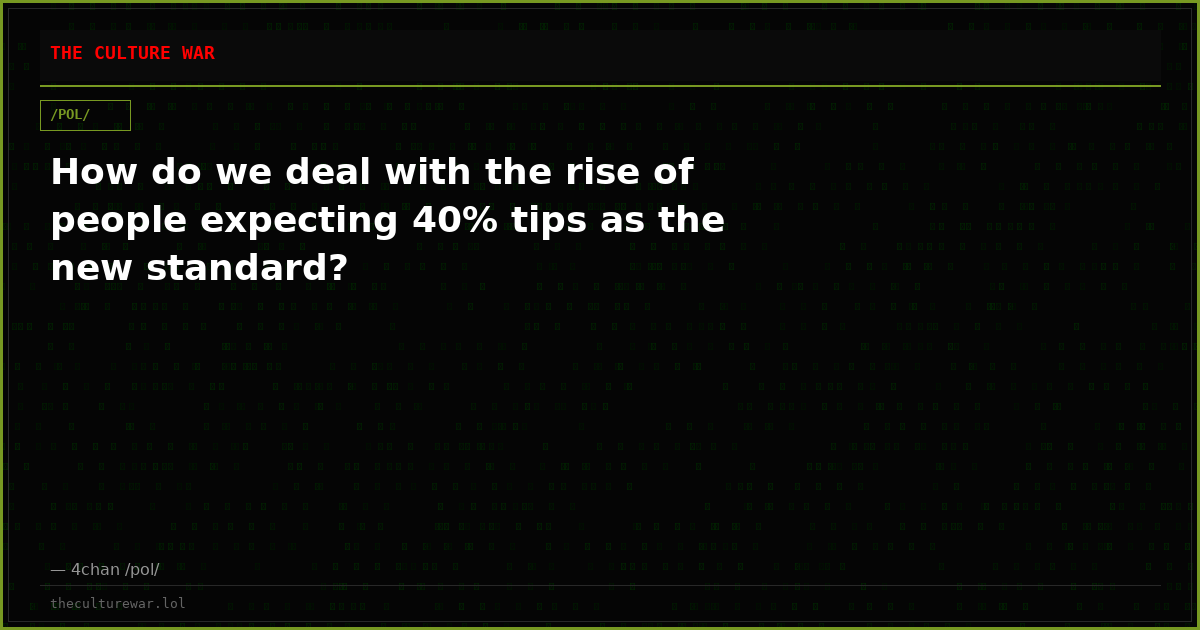 How do we deal with the rise of people expecting 40% tips as the new standard?