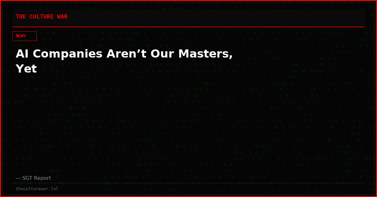 AI Companies Aren’t Our Masters, Yet
