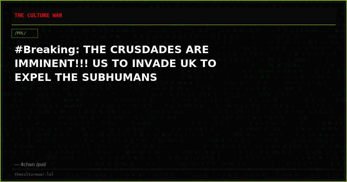 #Breaking: THE CRUSDADES ARE IMMINENT!!! US TO INVADE UK TO EXPEL THE SUBHUMANS