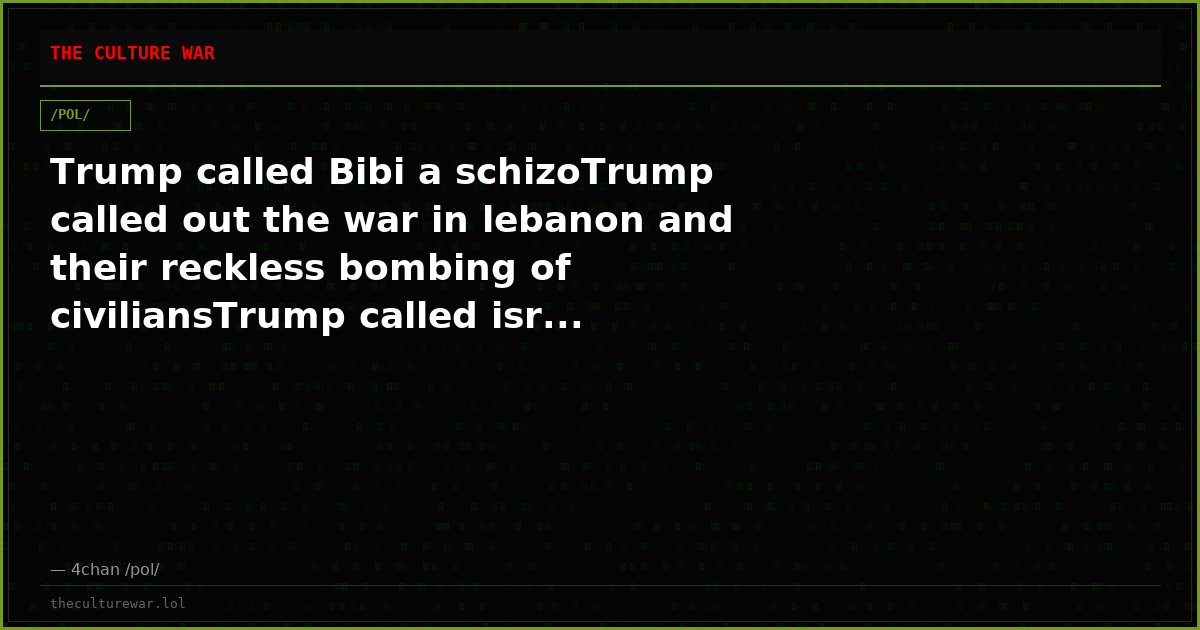 Trump called Bibi a schizoTrump called out the war in lebanon and their reckless bombing of civiliansTrump called isr...
