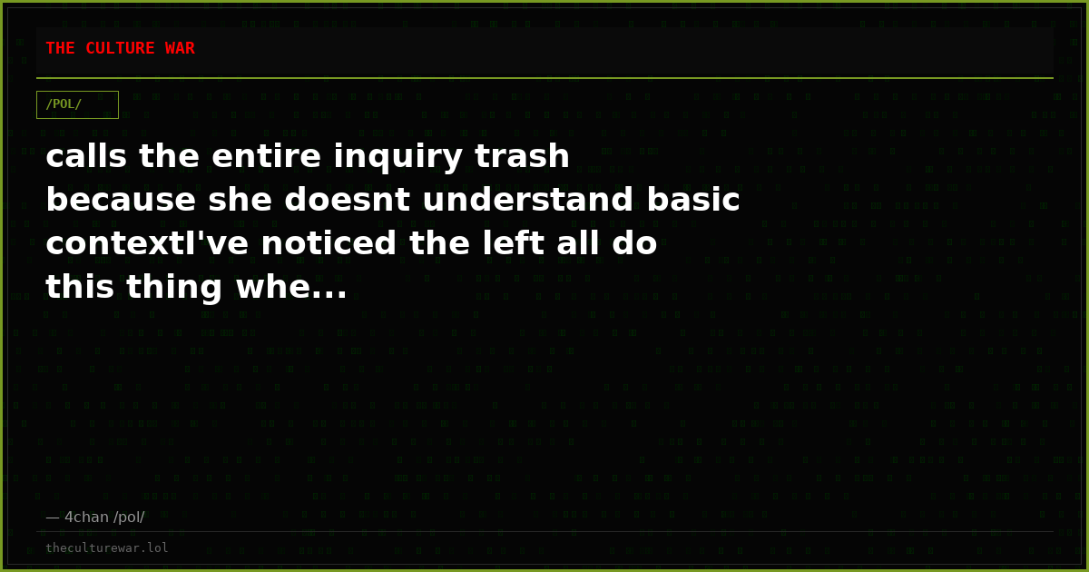 calls the entire inquiry trash because she doesnt understand basic contextI've noticed the left all do this thing whe...