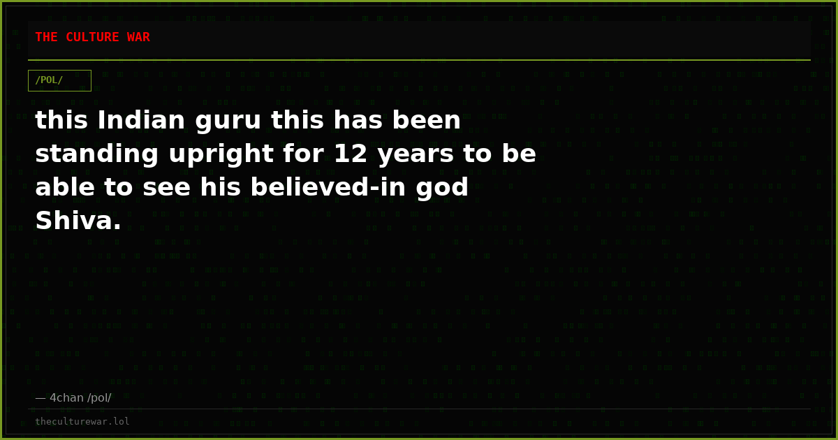 this Indian guru this has been standing upright for 12 years to be able to see his believed-in god Shiva.