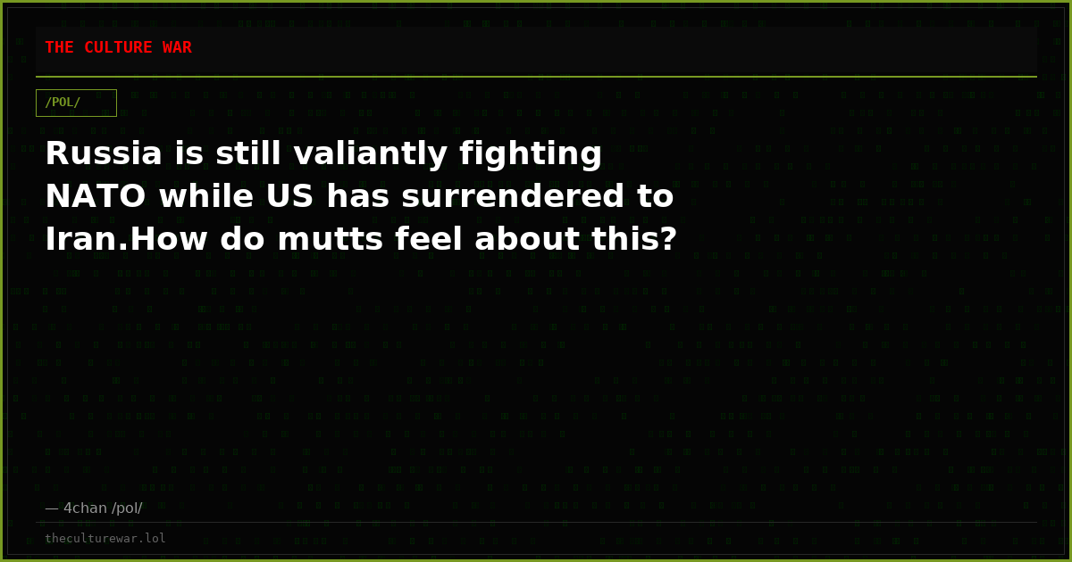 Russia is still valiantly fighting NATO while US has surrendered to Iran.How do mutts feel about this?