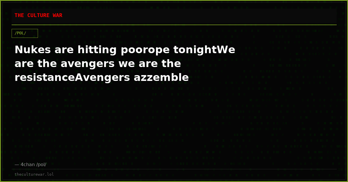 Nukes are hitting poorope tonightWe are the avengers we are the resistanceAvengers azzemble