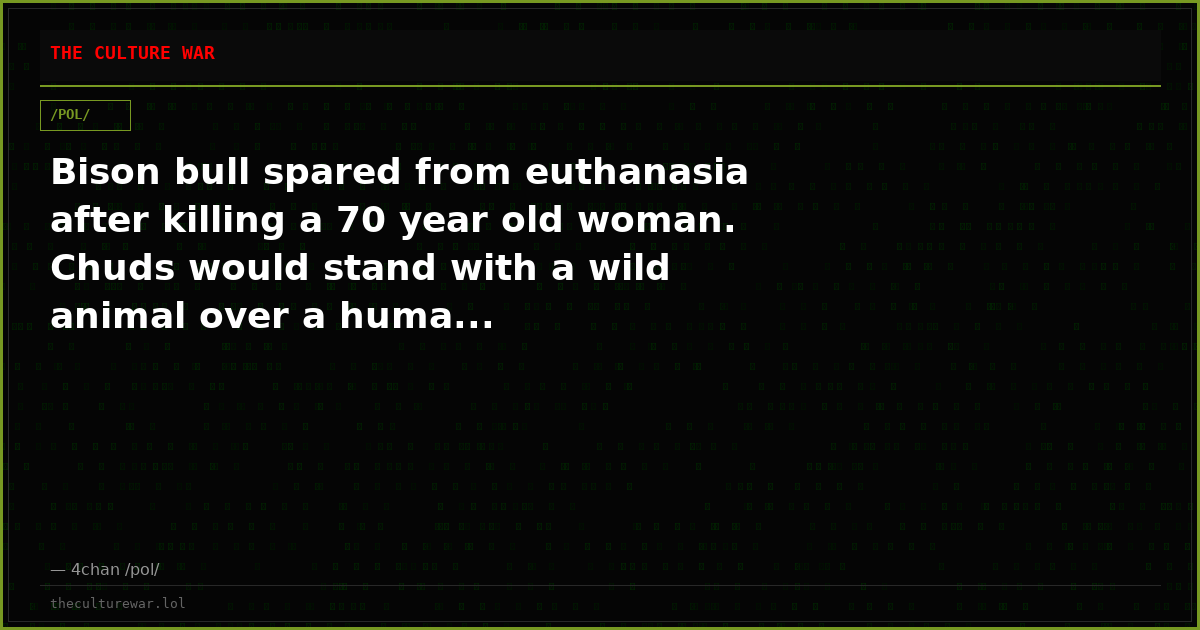 Bison bull spared from euthanasia after killing a 70 year old woman. Chuds would stand with a wild animal over a huma...