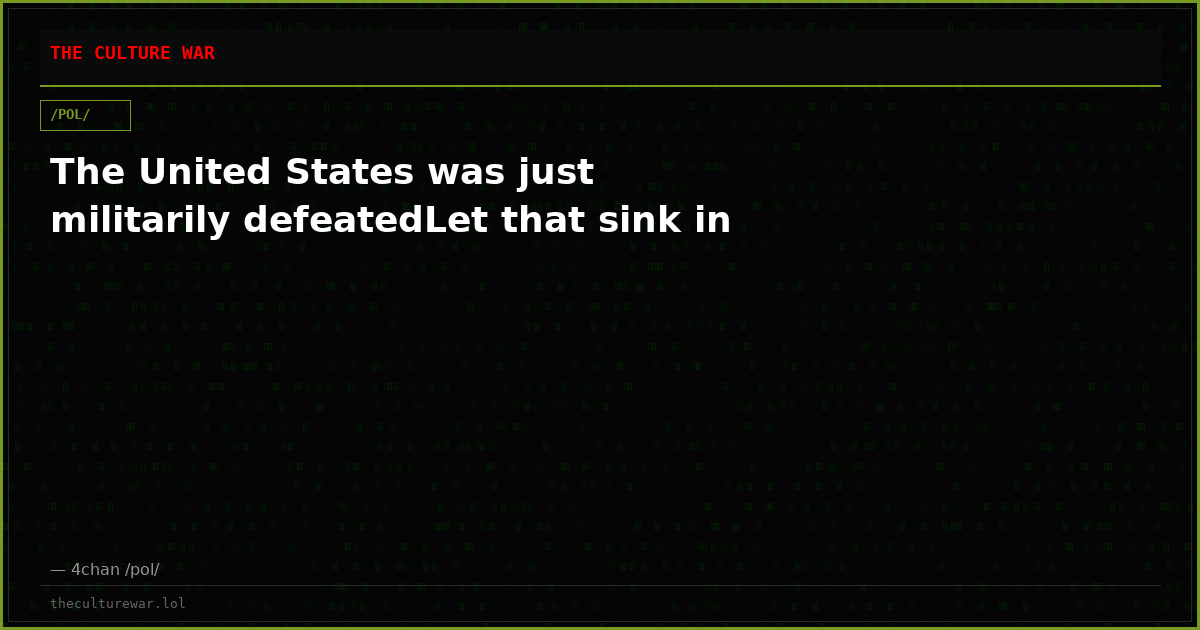The United States was just militarily defeatedLet that sink in