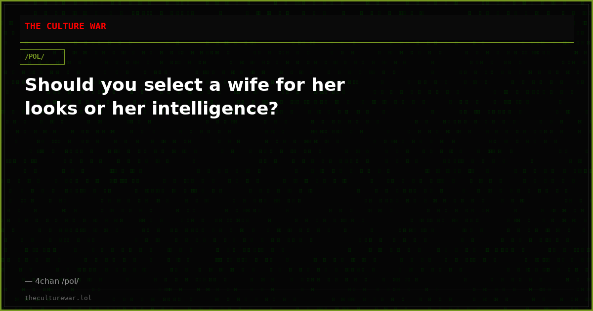 Should you select a wife for her looks or her intelligence?