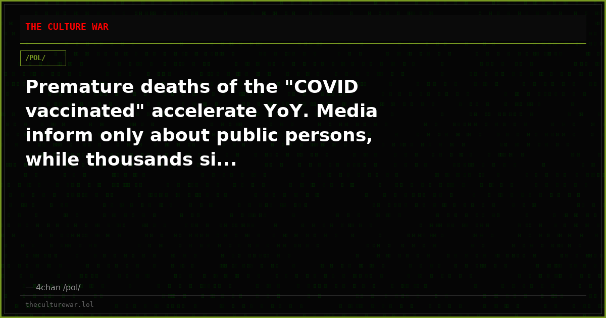 Premature deaths of the "COVID vaccinated" accelerate YoY. Media inform only about public persons, while thousands si...