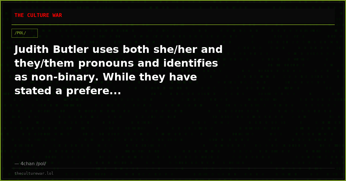 Judith Butler uses both she/her and they/them pronouns and identifies as non-binary. While they have stated a prefere...