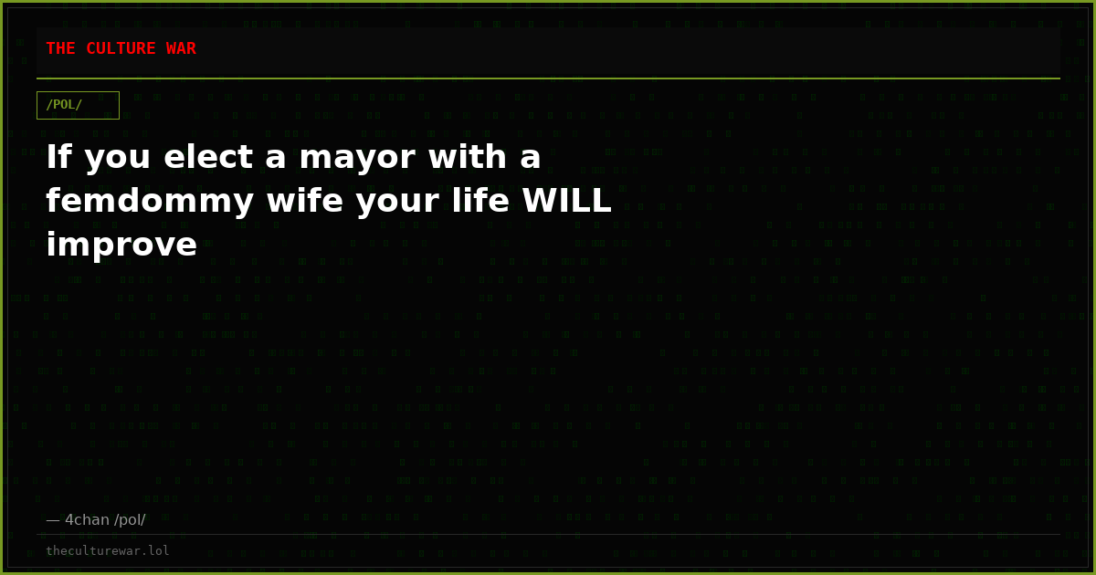 If you elect a mayor with a femdommy wife your life WILL improve