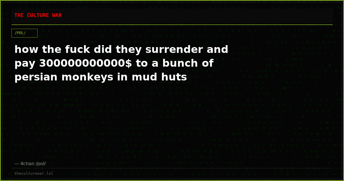 how the fuck did they surrender and pay 300000000000$ to a bunch of persian monkeys in mud huts