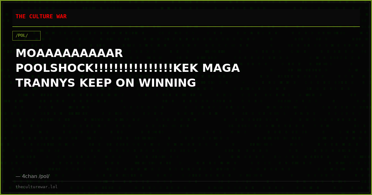 MOAAAAAAAAAR POOLSHOCK!!!!!!!!!!!!!!!!KEK MAGA TRANNYS KEEP ON WINNING