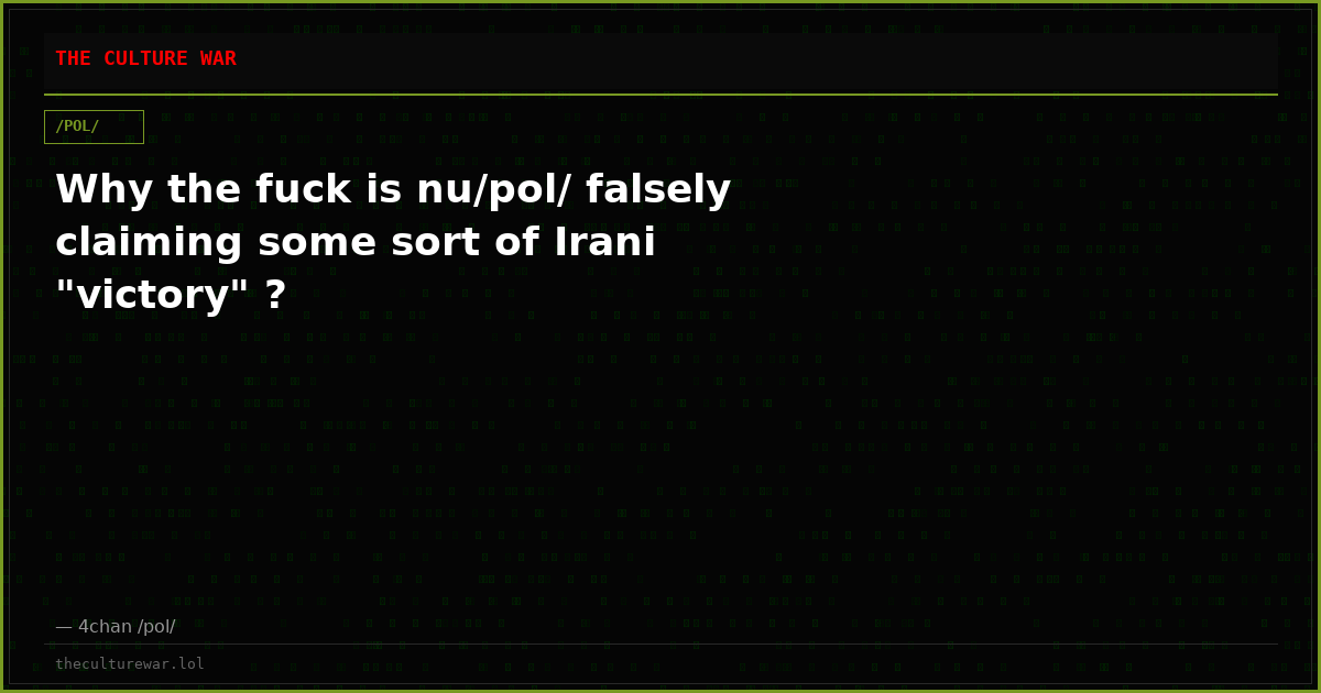 Why the fuck is nu/pol/ falsely claiming some sort of Irani "victory" ?