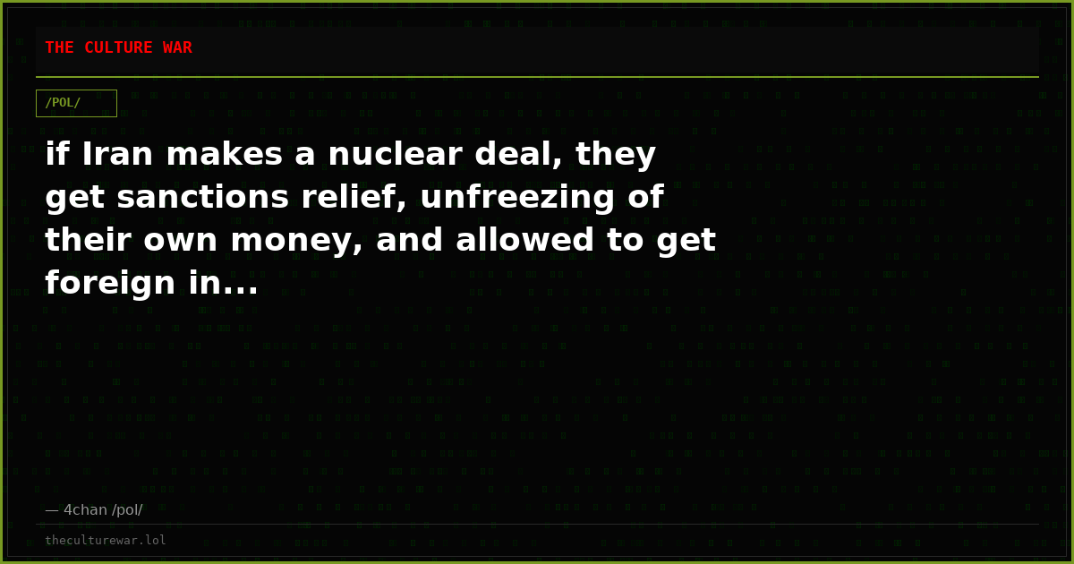 if Iran makes a nuclear deal, they get sanctions relief, unfreezing of their own money, and allowed to get foreign in...