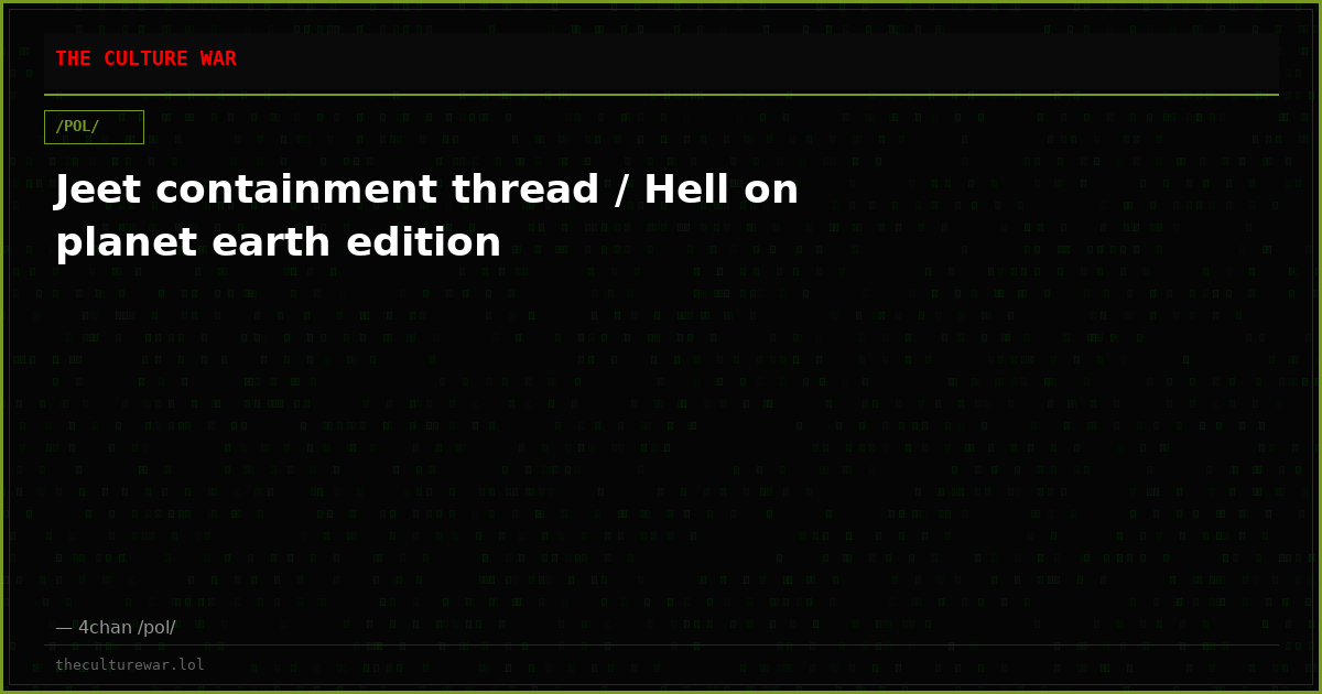 Jeet containment thread / Hell on planet earth edition