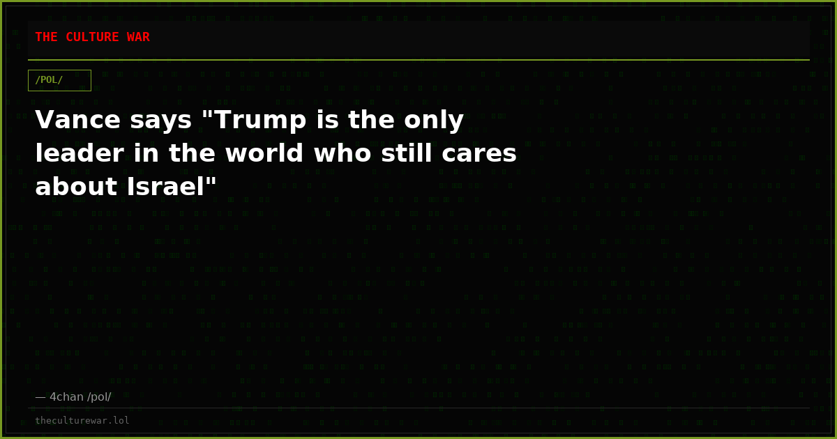Vance says "Trump is the only leader in the world who still cares about Israel"