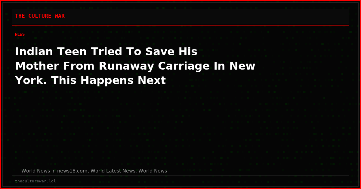 Indian Teen Tried To Save His Mother From Runaway Carriage In New York. This Happens Next