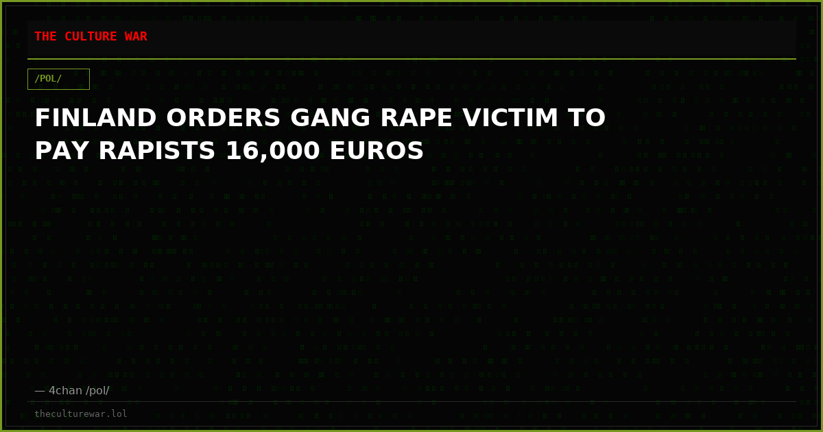 FINLAND ORDERS GANG RAPE VICTIM TO PAY RAPISTS 16,000 EUROS