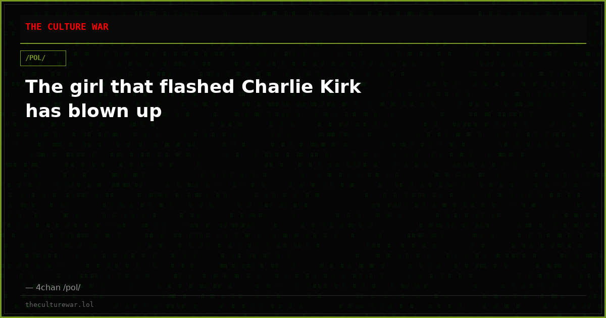 The girl that flashed Charlie Kirk has blown up