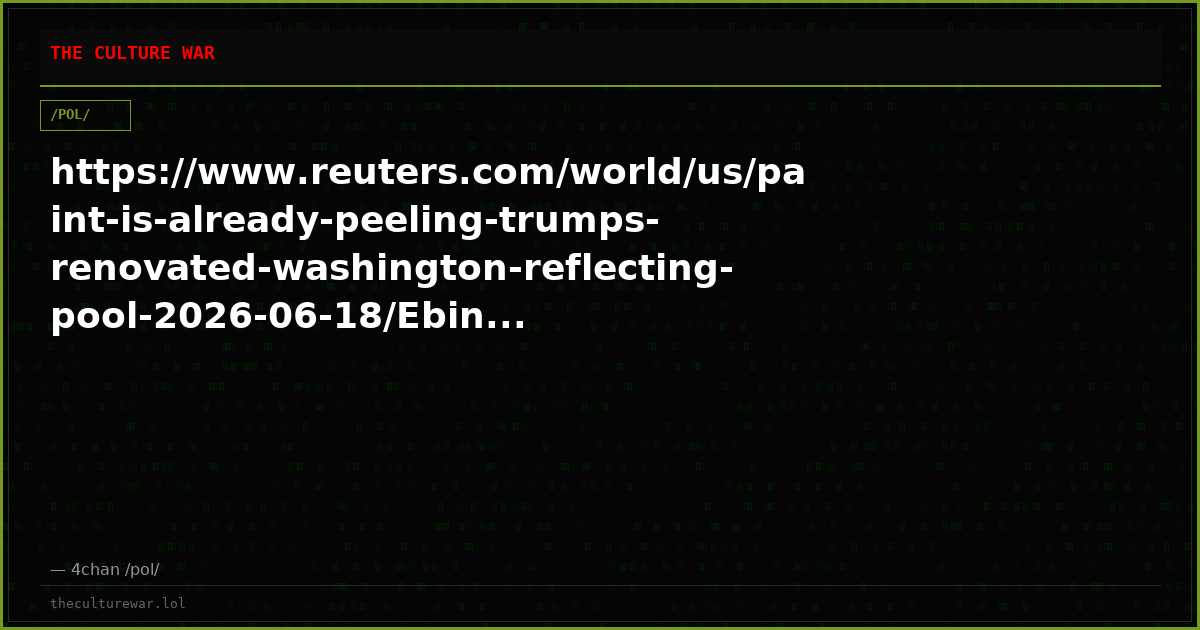 https://www.reuters.com/world/us/paint-is-already-peeling-trumps-renovated-washington-reflecting-pool-2026-06-18/Ebin...