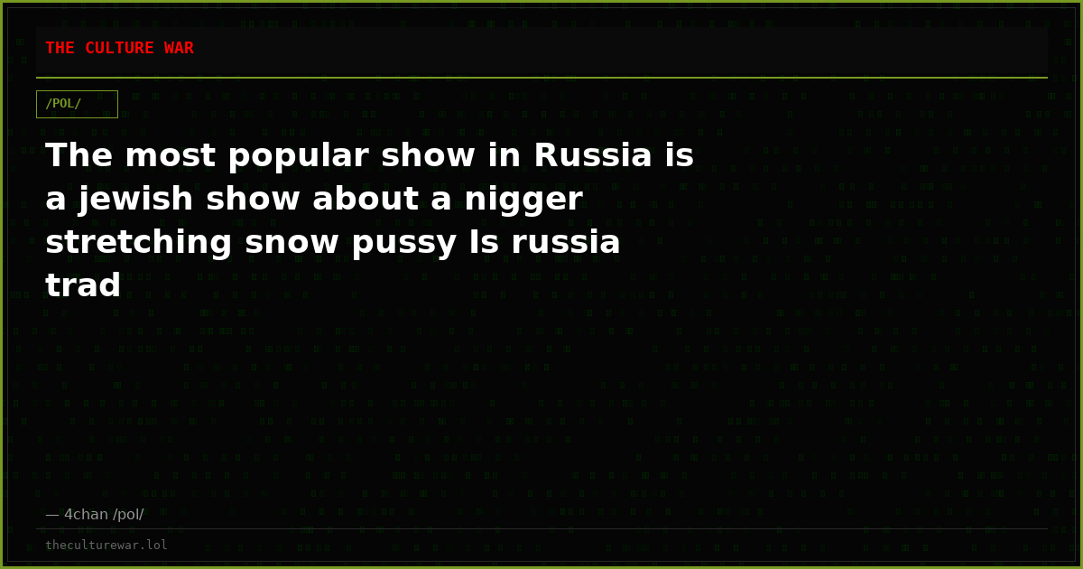 The most popular show in Russia is a jewish show about a nigger stretching snow pussy Is russia trad