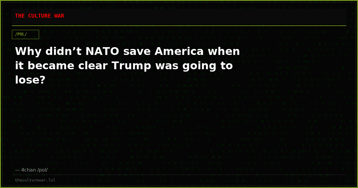 Why didn’t NATO save America when it became clear Trump was going to lose?