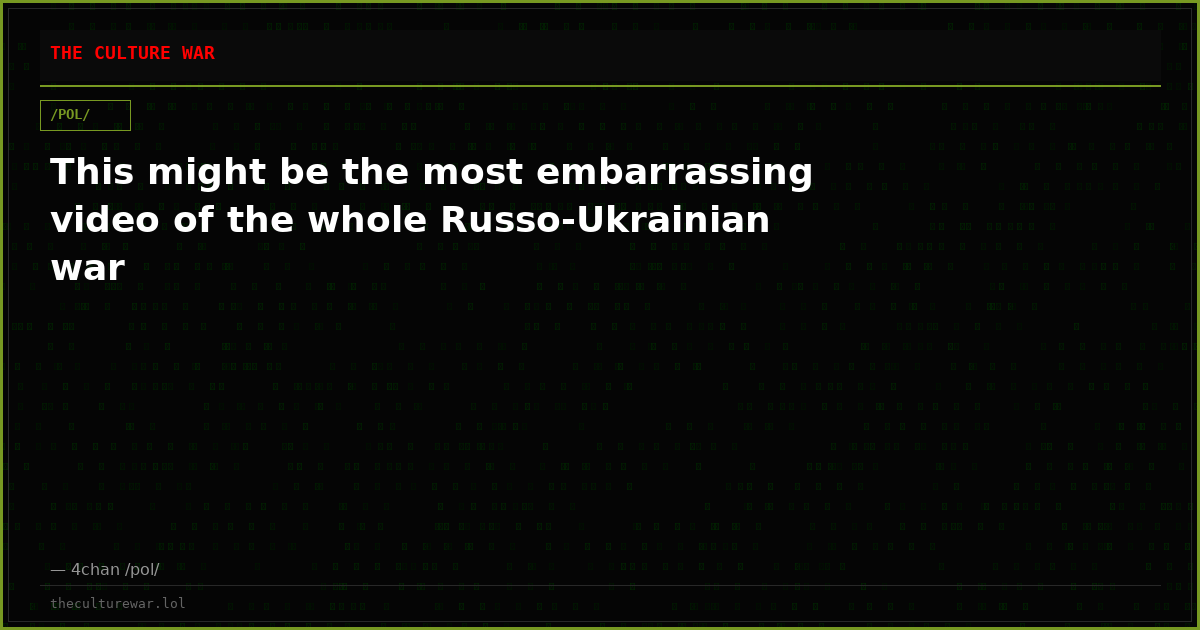 This might be the most embarrassing video of the whole Russo-Ukrainian war