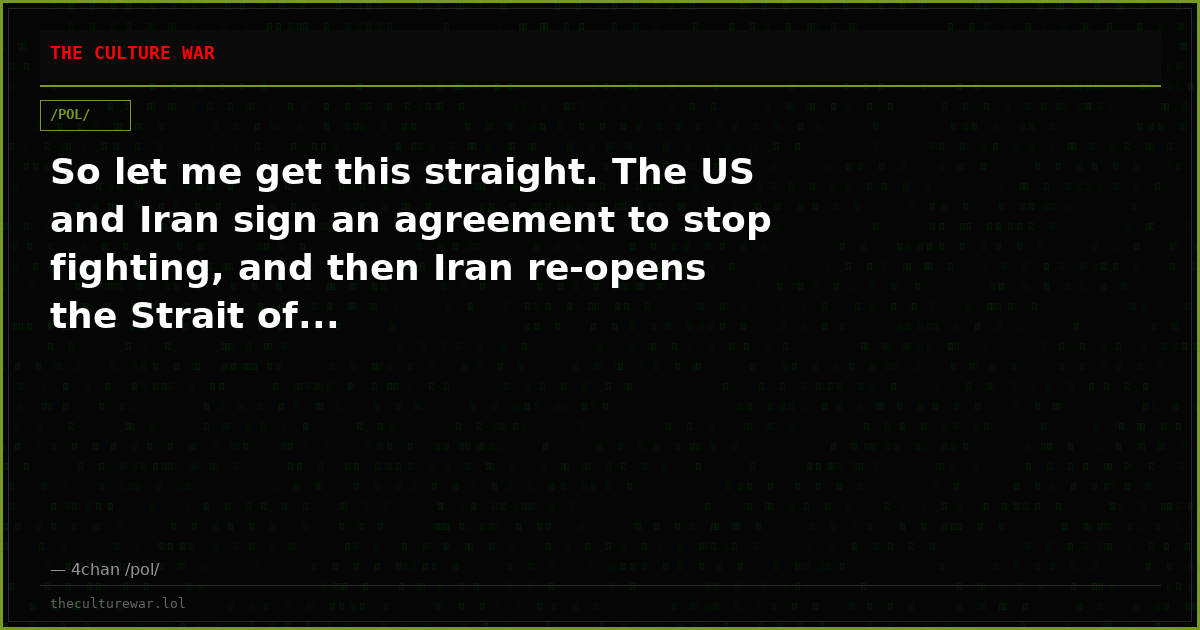 So let me get this straight. The US and Iran sign an agreement to stop fighting, and then Iran re-opens the Strait of...
