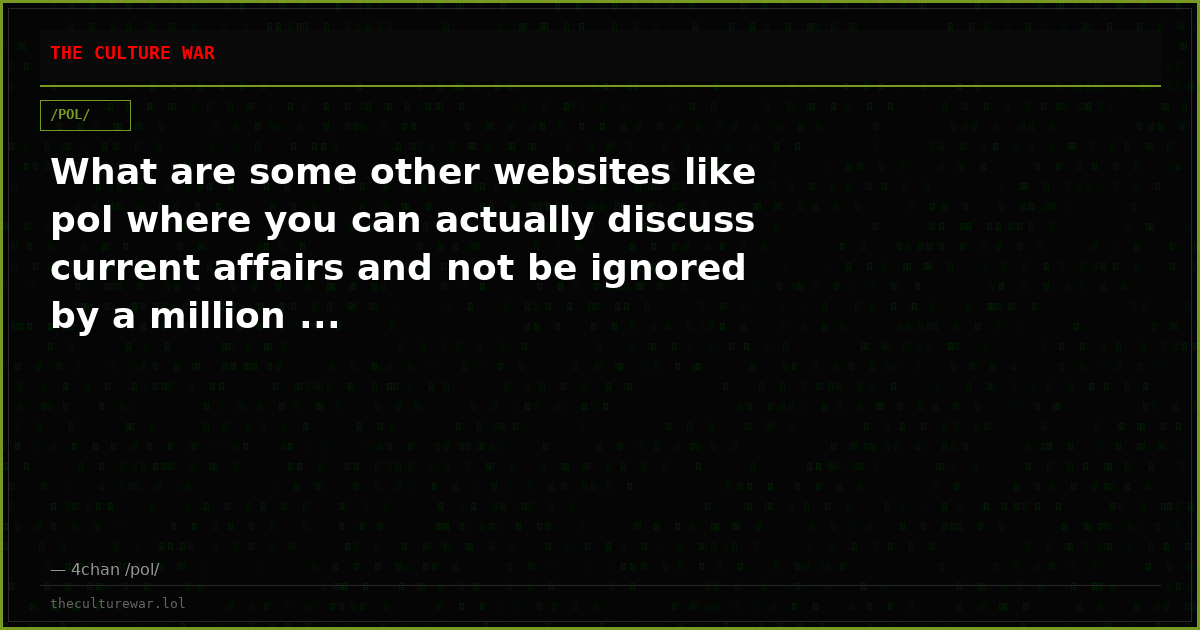 What are some other websites like pol where you can actually discuss current affairs and not be ignored by a million ...