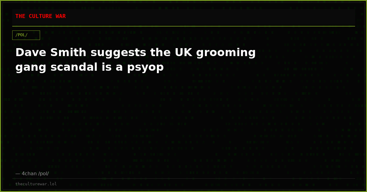 Dave Smith suggests the UK grooming gang scandal is a psyop