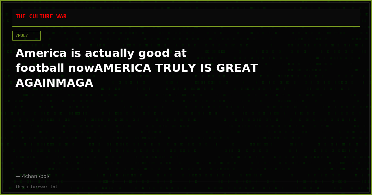America is actually good at football nowAMERICA TRULY IS GREAT AGAINMAGA